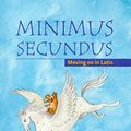 Cover Art for 0884942453175, Minimus Secundus Pupil's Book: Moving on in Latin by Barbara Bell