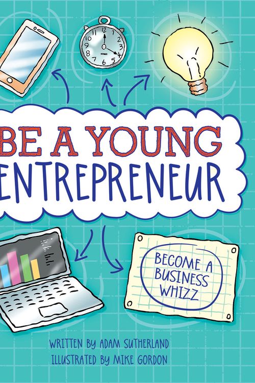 Cover Art for 9780750298353, Be A Young Entrepreneur by Mike Gordon