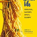 Cover Art for 9781523505326, That Noodle Life: Soulful, Savory, Spicy, Slurpy by Mike Le, Stephanie Le