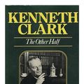 Cover Art for 9780719534324, The Other Half: A Self Portrait by Sir Kenneth Clark