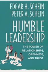 Cover Art for 9781523095384, Humble LeadershipThe Power of Relationships, Openness, and Trust by Edgar H. Schein, Peter A. Schein