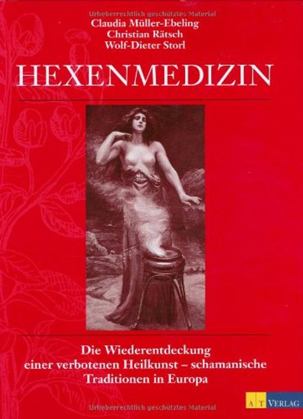 Cover Art for 9783855026012, Hexenmedizin by Claudia Müller-Ebeling, Christian Rätsch, Wolf-Dieter Storl