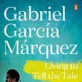 Cover Art for 9780241968772, Living to Tell the Tale by Gabriel Garcia Marquez