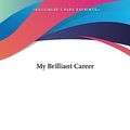 Cover Art for 9781419135965, My Brilliant Career by Miles Franklin