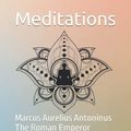 Cover Art for 9798353704171, Meditations: Marcus Aurelius Antoninus The Roman Emperor by Aurelius, Marcus, Casaubon, Meric