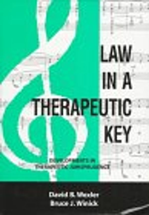 Cover Art for 9780890899885, Law in a Therapeutic Key: Developments in Therapeutic Jurisprudence (Carolina Academic Press Studies in Law and Psychology) by David B. Wexler (Editor), Bruce J. Winick (Editor)