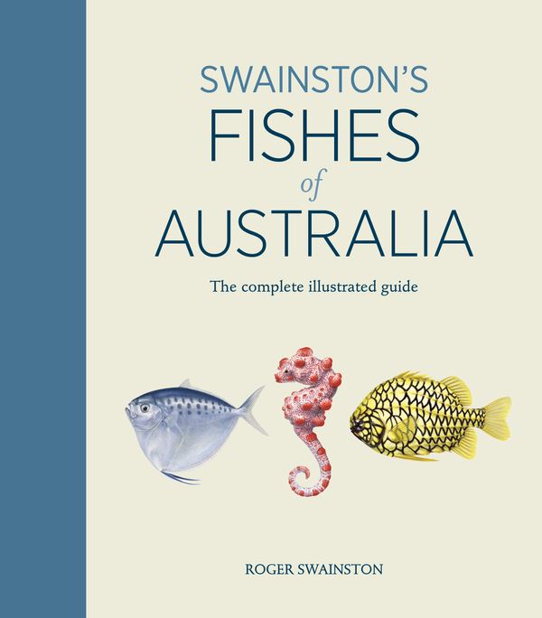 Cover Art for 9781761040542, Swainston's Fishes of Australia: The complete illustrated guide by Roger Swainston
