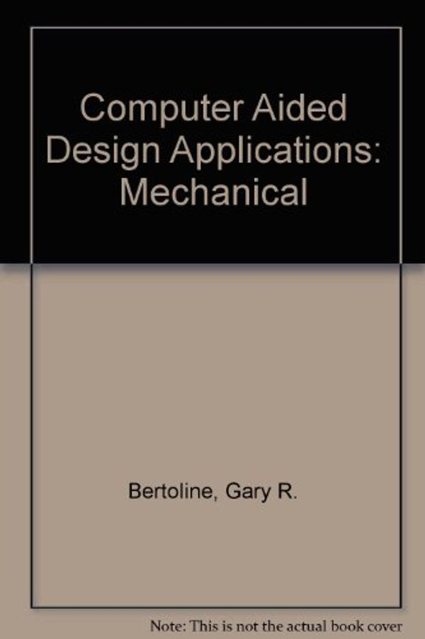 Cover Art for 9780827325487, CAD Applications--Mechanical by Gary R. Bertolini