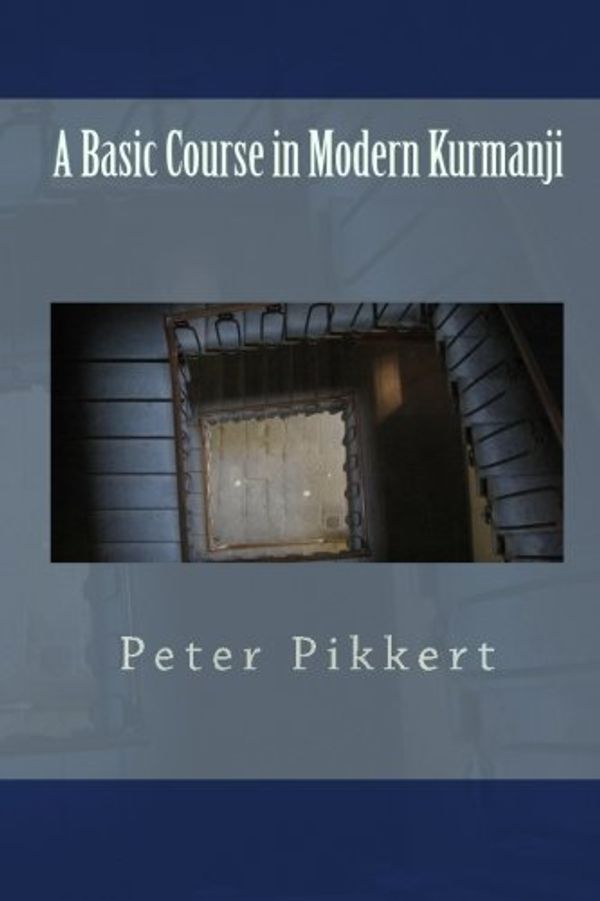 Cover Art for 9781456330880, A Basic Course in Modern Kurmanji by Peter Pikkert