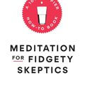 Cover Art for 9780399588945, Meditation for Fidgety SkepticsA 10% Happier How-To Book by Dan Harris