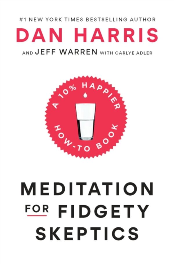 Cover Art for 9780399588945, Meditation for Fidgety SkepticsA 10% Happier How-To Book by Dan Harris