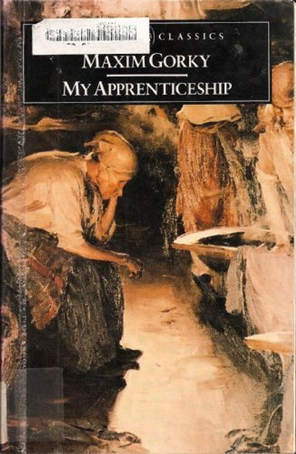 Cover Art for B01LPD7N8M, My Apprenticeship (Classics) by Maxim Gorky (1974-06-27) by Maxim Gorky;Ronald Wilks