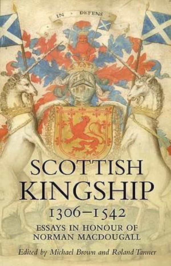 Cover Art for 9781904607823, Scottish Kingship by Michael Brown, Roland Tanner