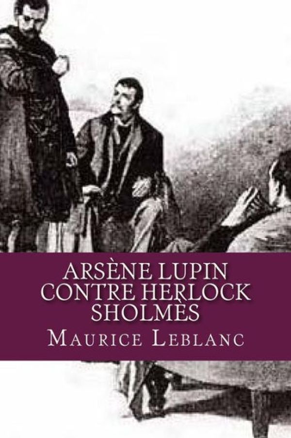 Cover Art for 9781537537849, Arsene Lupin contre Herlock Sholmes by Maurice LeBlanc