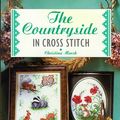 Cover Art for 9781853914515, The Countryside in Cross Stitch by Christina Marsh