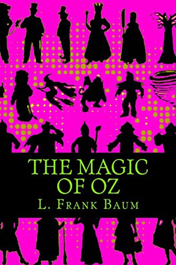 Cover Art for 9781517758769, The Magic of Oz by L. Frank Baum