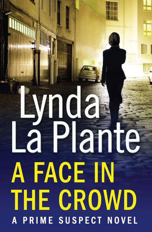 Cover Art for 9781471114939, A Face in the Crowd by Lynda La Plante