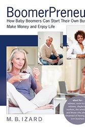 Cover Art for 9780972874830, BoomerPreneurs, How Baby Boomers Can Start Their Own Business, Make Money and Enjoy Life by Mary Beth Izard