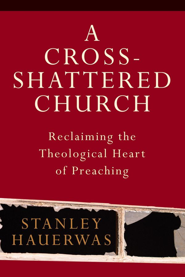 Cover Art for 9781441212757, A Cross-Shattered Church by Stanley Hauerwas