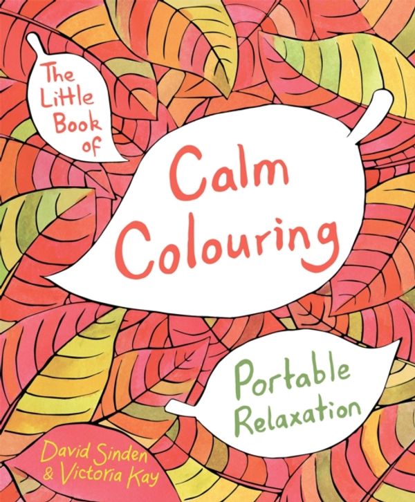 Cover Art for 9781509812660, The Little Book of Calm Colouring: Portable Relaxation by David Sinden