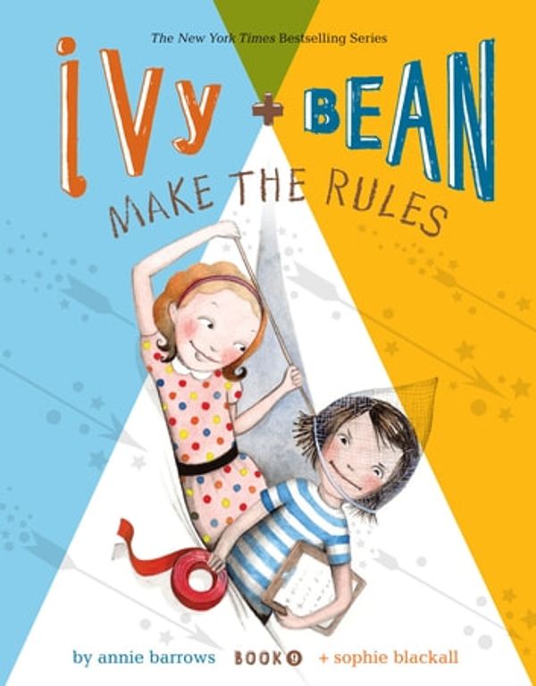 Cover Art for 9781452120157, Ivy and Bean Make the Rules: Bk. 9 by Annie Barrows