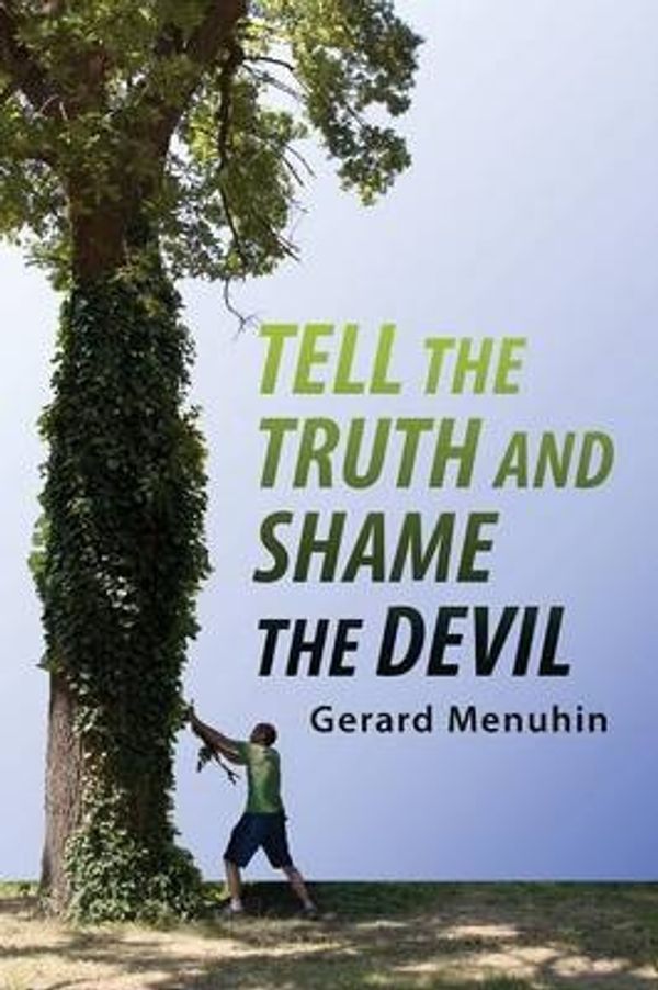 Cover Art for 9781591481416, Tell the Truth and Shame the Devil: Recognize the True Enemy and Join to Fight Him by Gerard Menuhin
