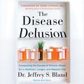 Cover Art for 9780062331809, The Disease Delusion by Jeffrey S. Bland, Mark Hyman