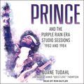 Cover Art for 9781541487642, Prince and the Purple Rain Era Studio Sessions by Duane Tudahl