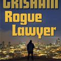 Cover Art for 9780385539449, Rogue Lawyer by John Grisham