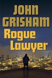 Cover Art for 9780385539449, Rogue Lawyer by John Grisham