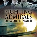 Cover Art for 9781591142690, Fighting Admirals of World War II by David Wragg