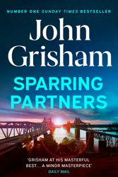 Cover Art for 9781399708432, Sparring Partners: The new collection of gripping legal stories - The Number One Sunday Times bestseller by John Grisham