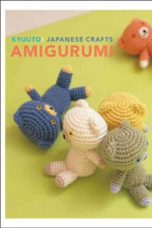 Cover Art for 9780811860826, Kyuuto! Japanese Crafts: Amigurumi by Chronicle Books