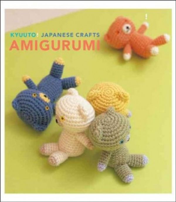 Cover Art for 9780811860826, Kyuuto! Japanese Crafts: Amigurumi by Chronicle Books