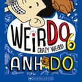 Cover Art for 9781760271756, WeirDo 6: Crazy Weird by Anh Do