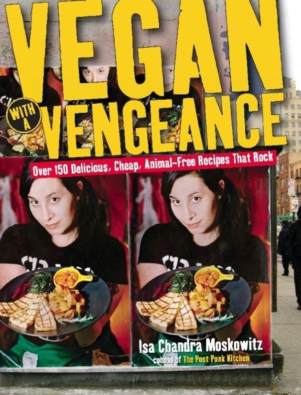 Cover Art for 9780738212876, Vegan with a Vengeance by Isa Chandra Moskowitz