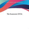 Cover Art for 9781419181474, The Scarecrow Of Oz by L Frank Baum