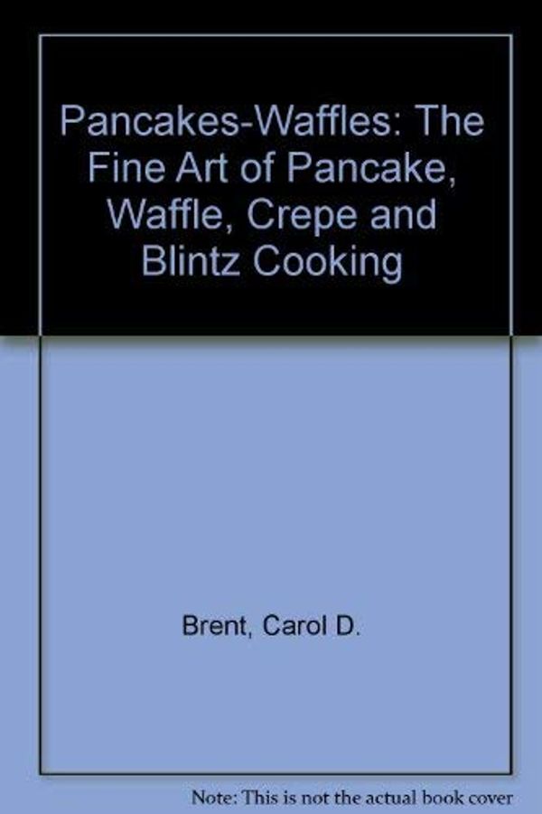 Cover Art for 9780883510070, Pancakes-Waffles by Carol D. Brent
