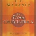 Cover Art for 9780789915955, La Vida Cruzcentrica: Lo Principal de Mantener el Evangelio by C. J. Mahaney