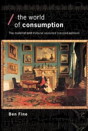 Cover Art for 9780415279451, The World of Consumption by Ben Fine