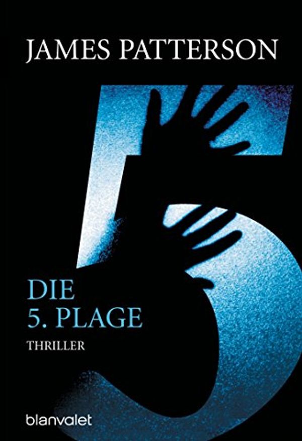 Cover Art for 9783442370375, Die 5. Plage: Thriller by James Patterson, Maxine Paetro