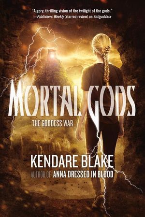 Cover Art for 9780765334442, Mortal Gods (Goddess War) by Kendare Blake