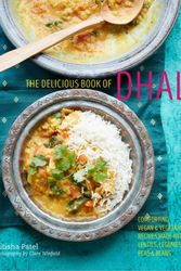 Cover Art for 9781788791502, The delicious book of dhal: Comforting vegan and vegetarian recipes made with lentils, pulses, beans and peas by Nitisha Patel