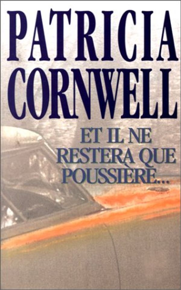 Cover Art for 9782702427507, Et il ne restera que poussière. by Patricia Cornwell