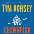 Cover Art for 9780062429230, Clownfish Blues by Tim Dorsey