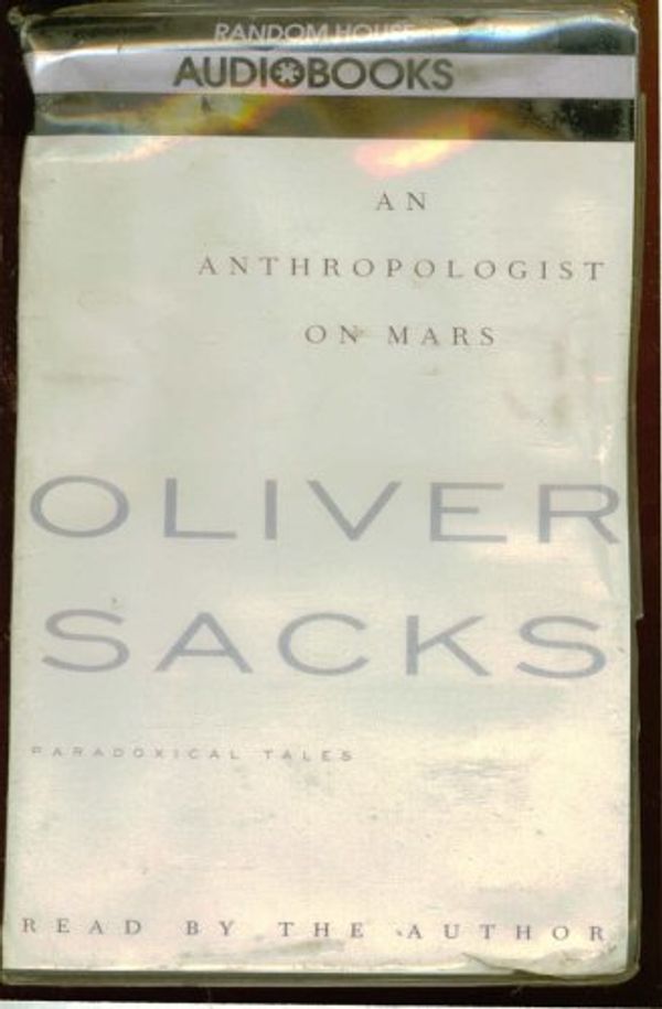 Cover Art for B000H9K7OI, An Anthropologist On Mars, 2 Audio Cassettes, Total Playing Time 3 Hours, Read By The Author Oliver Sacks by Oliver Sacks