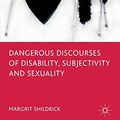 Cover Art for 9781137272805, Dangerous Discourses of Disability, Subjectivity and Sexuality by Margrit Shildrick