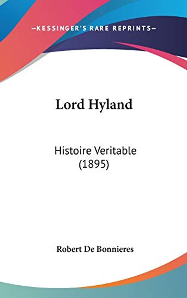 Cover Art for 9781120361523, Lord Hyland by De Bonnieres, Robert