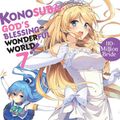 Cover Art for 9780316468831, Konosuba: God's Blessing on This Wonderful World, Vol. 7 (light novel) by Natsume Akatsuki