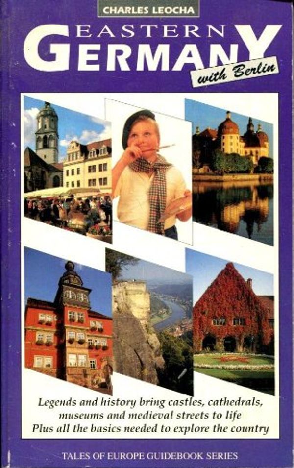 Cover Art for 9780915009206, Eastern Germany With Berlin (Tales of Europe Guidebook Series) by Charles Leocha